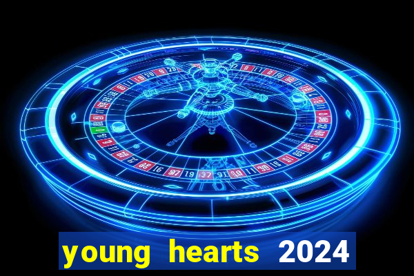 young hearts 2024 onde assistir